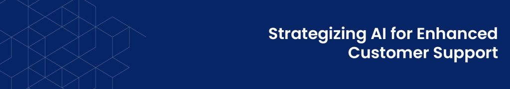 strategizing-AI-for-enhanced-customer-support