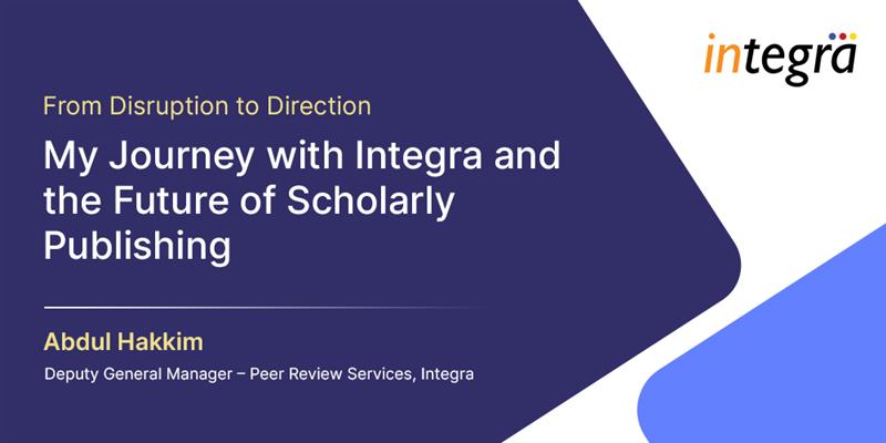 From Disruption to Direction: My Journey with Integra and the Future of Scholarly Publishing